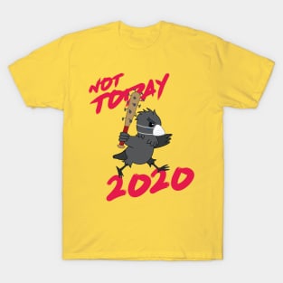 "Not TODAY, 2020!" (Mask Version) T-Shirt